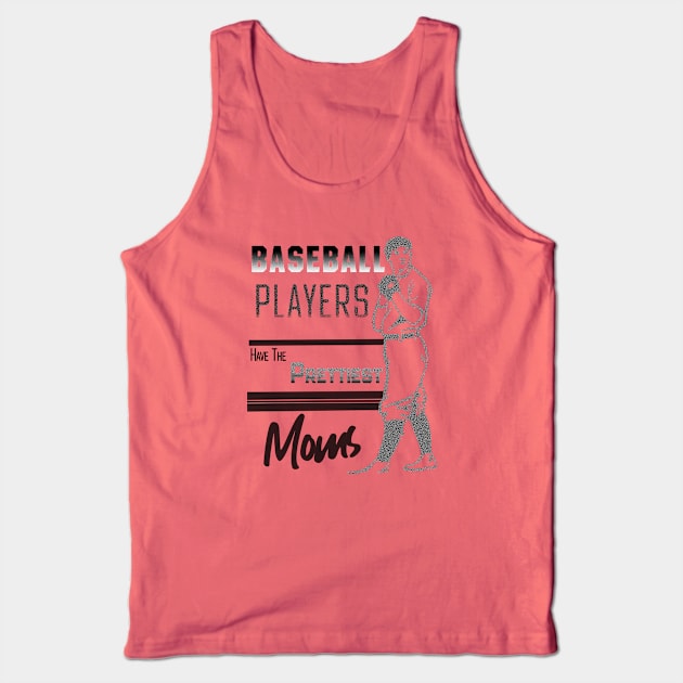 Baseball Players Have The Prettiest Moms Tank Top by Alexander Luminova